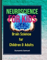 Neuroscience for Kids: Brain Science for Children & Adults B08HG8YJ3Y Book Cover