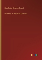 Onti Ora: A metrical romance 3368636464 Book Cover