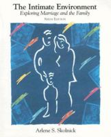 The Intimate Environment: Exploring Marriage and the Family (6th Edition) 067352406X Book Cover