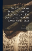 Das deutsche Sprachgebiet in Europa und die deutsche Sprache sonst und jetzt 1022145576 Book Cover