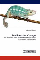 Readiness for Change: The importance of the Social Exchange Process within organizations and Personality 3844313184 Book Cover