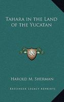Tahara in the Land of the Yucatan 141911557X Book Cover