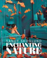 Sandy Skoglund: Enchanting Nature 8862088515 Book Cover