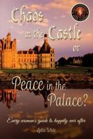Chaos in the Castle or Peace in the Palace? 1498452485 Book Cover
