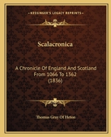 Scalacronica: A Chronicle Of England And Scotland From 1066 To 1362 1164943332 Book Cover