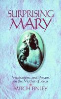 Surprising Mary: Meditations and Prayers on the Mother of Jesus 1498299849 Book Cover