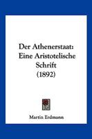 Der Athenerstaat: Eine Aristotelische Schrift (1892) 1160426082 Book Cover
