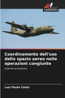 Coordinamento dell'uso dello spazio aereo nelle operazioni congiunte: Esperienza brasiliana (Italian Edition) 6203896934 Book Cover
