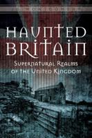 Haunted Britain: Supernatural Realms of the United Kingdom 0764351656 Book Cover