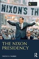 The Nixon Presidency 0367500922 Book Cover
