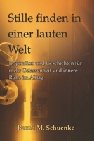Stille finden in einer lauten Welt: Inspiration, Achtsamkeit und Geschichten für innere Ruhe, Gelassenheit und mehr Lebensbalance (German Edition) B0FMFNXX3J Book Cover