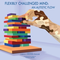 Flexibly Challenged Mind: : An Autistic Flow 1963068998 Book Cover