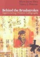 Behind the Brushstrokes: Appreciating Chinese Calligraphy 9627160768 Book Cover