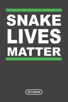 Snake Lives Matter: Snake Notebook 120 Lined Pages (6 x 9) 1097873188 Book Cover