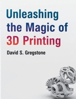 Unleashing the Magic of 3D Printing B0FCYBWPKF Book Cover
