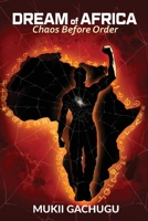 Dream of Africa: Chaos Before Order 1923449400 Book Cover