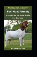The Absolute Handbook Of Boer Goat Farming: A Simplified Farmers Guide For Starters B0B8VLH1BK Book Cover