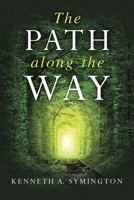 The Path along the Way: Stories, Inventions, Incidents, and Encounters Along A Long Life 1950818152 Book Cover