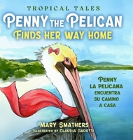 Penny the Pelican Finds Her Way Home: Penny la pelícana encuentra su camino a casa 0997855770 Book Cover