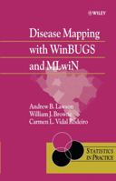 Disease Mapping with WinBUGS and MLwiN (Statistics in Practice) 0470856041 Book Cover