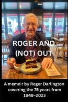 Roger and (Not) Out: A memoir covering the 75 years from 1948-2023 B0C63W8GKK Book Cover
