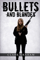 Bullets and Blondes 1532778589 Book Cover