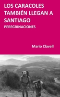 LOS CARACOLES TAMBIÉN LLEGAN A SANTIAGO: PEREGRINACIONES B085RNLT5N Book Cover