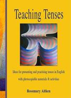 Teaching Tenses: Ideas for Presenting and Practising Tenses in English 0175559201 Book Cover