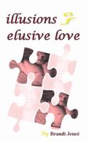 Illusions of Elusive Love 0984302107 Book Cover