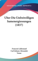 Uber Die Unfreiwilligen Samenergiessungen (1837) 1160288992 Book Cover