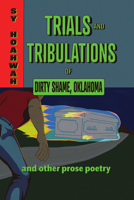 Trials and Tribulations of Dirty Shame, Oklahoma: And Other Prose Poems (Mary Burritt Christiansen Poetry Series) 0826365957 Book Cover