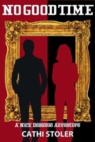 No Good Time : A Nick Donahue Adventure 1685129978 Book Cover