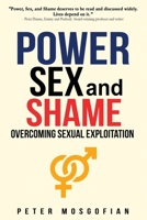 Power Sex and Shame: Overcoming Sexual Exploitation 1629671347 Book Cover