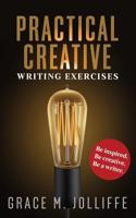 Practical Creative Writing Exercises: How To Write and Be Creative 1093468122 Book Cover