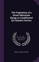 The Vegetation of a Desert Mountain Range as Conditioned by Climatic Factors 1017917345 Book Cover