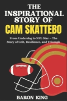 The Inspirational Story of Cam Skattebo: From Underdog to NFL Star – The Story of Grit, Resilience, and Triumph B0FVV2M3KV Book Cover
