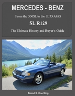 MERCEDES-BENZ, The modern SL cars, The R129: From the 300SL to the SL73 AMG 1517414547 Book Cover