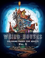 Weird Houses Vol. 1: coloring book for adults B0CH2M98RY Book Cover