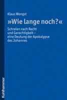 Wie Lange Noch?: Schreien Nach Recht Und Gerechtigkeit - Eine Deutung Der Apokalypse Des Johannes 317021103X Book Cover