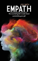 Empath: The Essential Guide To Understand And Develop Your Gift 1802160094 Book Cover