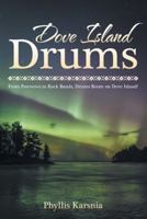 Dove Island Drums: From Powwows to Rock Bands, Drums Boom on Dove Island! 148971572X Book Cover