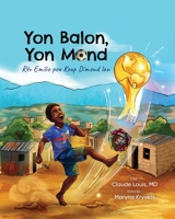 Yon Balon, Yon Mond: Rèv Emilio pou Koup Dimond lan (Haitian Edition) 1962879054 Book Cover