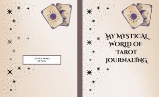 My Mystical World of Tarot Journaling: Easy Tarot Journal for Card Readers | 110 pages 7.5 x 9.25" 0989895513 Book Cover