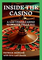 Inside the Casino: A Las Vegas Casino Manager Tells All 1300765496 Book Cover