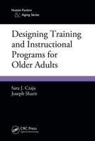 Designing Training and Instructional Programs for Older Adults 1439847878 Book Cover