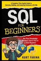 SQL FOR BEGINNERS: No Prior Knowledge Needed, Even If You're a Total Beginner (Programming for beginners) B0H9X6SPWB Book Cover