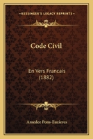 Code Civil: En Vers Francais (1882) 116767247X Book Cover