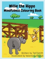 Willie the Hippo Mindfulness Colouring Book: Willie the Hippo and Friends 1838077731 Book Cover