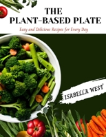 THE PLANT-BASED PLATE: Easy and delicious recipes for everyday B0C4MF773F Book Cover