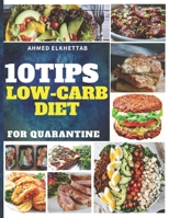 10 tips low-carb diet for quarantine: Get a low-carb diet for quarantine ( the keto diet ,For gluten-free,For vegetarians and vegans,low carb for kids,keto granola,keto food )25 p B087L4R4XX Book Cover
